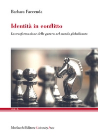 Identità in conflitto. La trasformazione della guerra nel mondo globalizzato - Librerie.coop