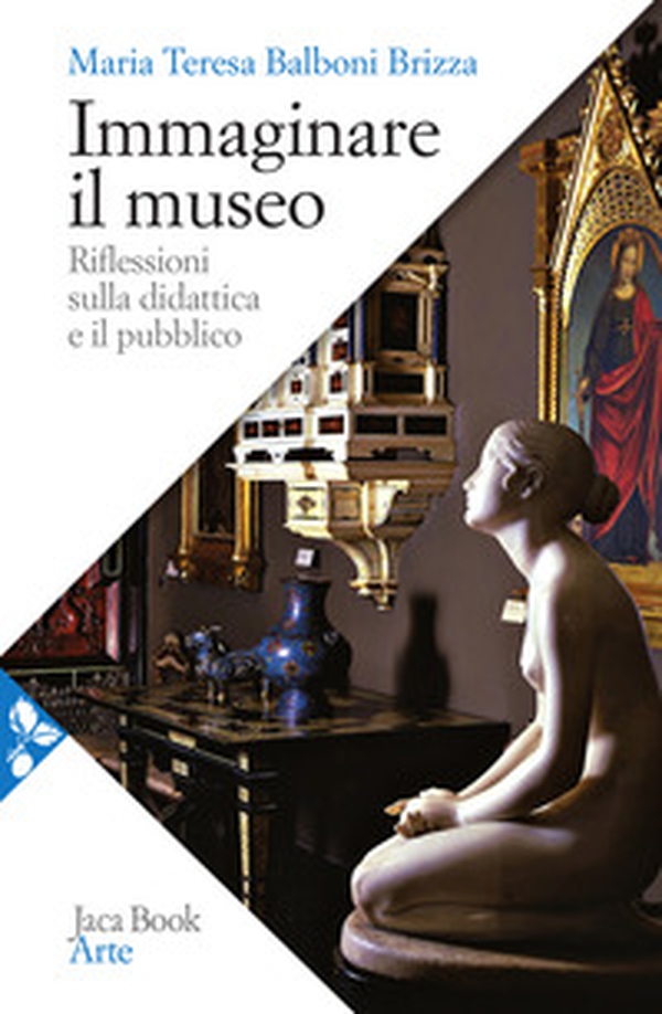 Immaginare il museo. Riflessioni sulla didattica e il pubblico - Librerie.coop Immaginare il museo. Riflessioni sulla didattica e il pubblico - Librerie.coop