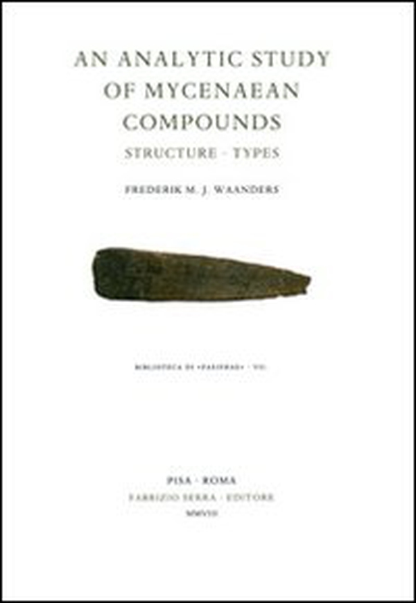 Analytic Study of Mycenaean Compounds. Structure, Types (An) - Librerie.coop Analytic Study of Mycenaean Compounds. Structure, Types (An) - Librerie.coop