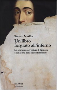 Un libro forgiato all'inferno. Lo scandaloso «Trattato» di Spinoza e la nascita della secolarizzazione - Librerie.coop