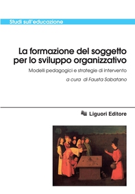 La formazione del soggetto per lo sviluppo organizzativo - Librerie.coop La formazione del soggetto per lo sviluppo organizzativo - Librerie.coop