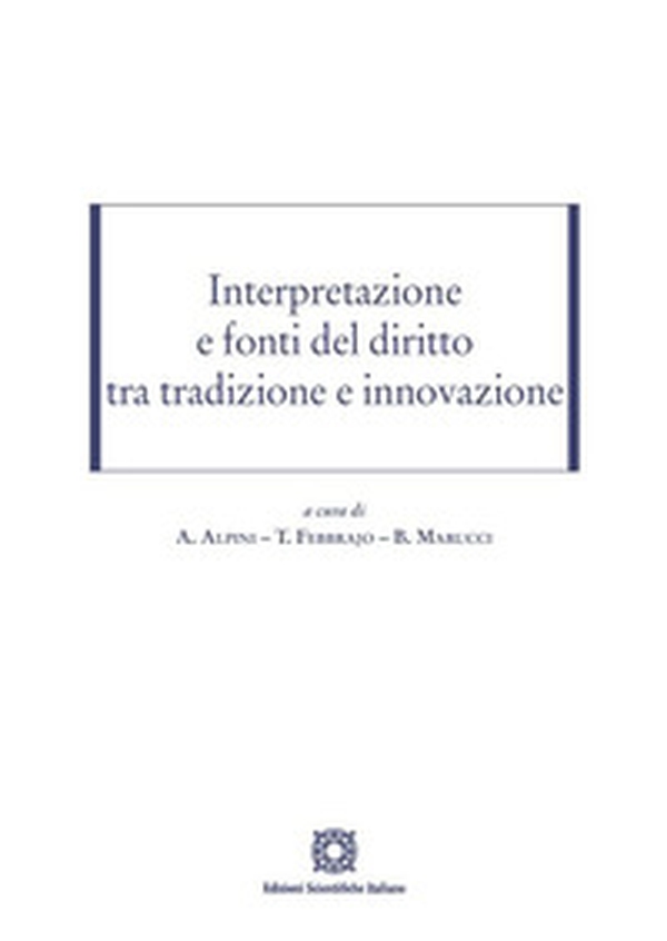 Interpretazione e fonti del diritto tra tradizione e innovazione - Librerie.coop Interpretazione e fonti del diritto tra tradizione e innovazione - Librerie.coop