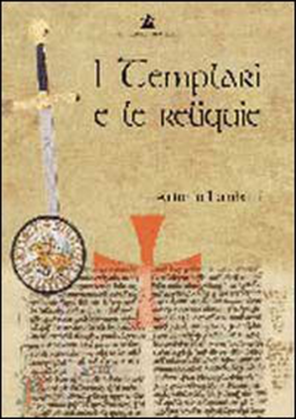 I templari e le reliquie - Librerie.coop I templari e le reliquie - Librerie.coop