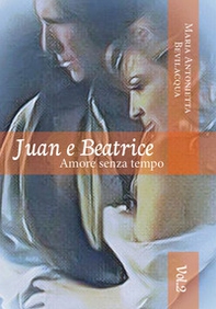 Juan e Beatrice. Amore senza tempo - Librerie.coop