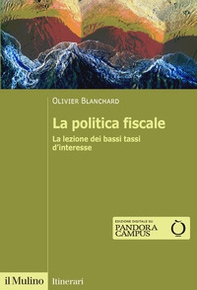 La politica fiscale. La lezione dei bassi tassi d'interesse - Librerie.coop