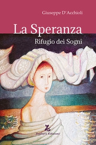 La speranza. Rifugio dei sogni - Librerie.coop