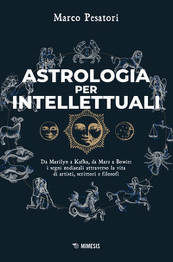 Astrologia per intellettuali. Da Marilyn a Kafka, da Marx a Bowie: i segni zodiacali attraverso la vita di artisti, scrittori e filosofi - Librerie.coop Astrologia per intellettuali. Da Marilyn a Kafka, da Marx a Bowie: i segni zodiacali attraverso la vita di artisti, scrittori e filosofi - Librerie.coop