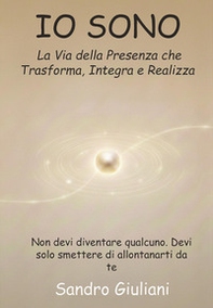 Io sono. La via della presenza che trasforma integra e realizza - Librerie.coop