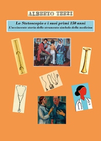 Lo stetoscopio e i suoi primi 150 anni. L'avvincente storia dello strumento simbolo della medicina - Librerie.coop