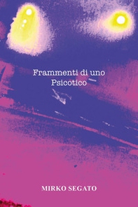 Frammenti di uno psicotico - Librerie.coop