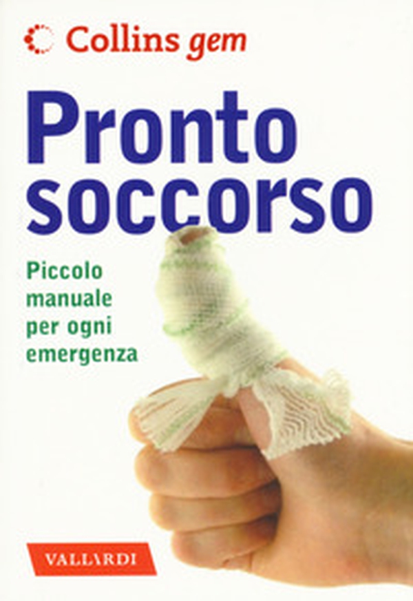 Pronto soccorso. Piccolo manuale per ogni emergenza - Librerie.coop Pronto soccorso. Piccolo manuale per ogni emergenza - Librerie.coop