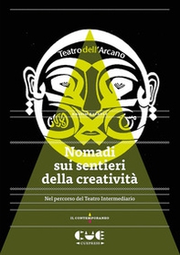 Nomadi sui sentieri della creatività. Nel percorso del Teatro Intermediario - Librerie.coop Nomadi sui sentieri della creatività. Nel percorso del Teatro Intermediario - Librerie.coop