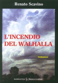 L'incendio del Walhalla. L'amore nel tempo di guerra - Librerie.coop