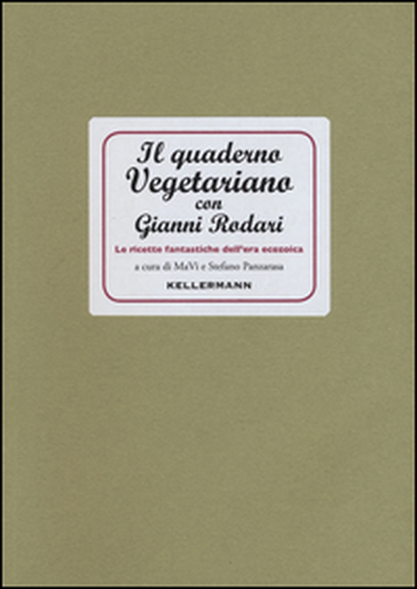 Il quaderno vegetariano con Gianni Rodari. Le ricette fantastiche dell'era ecozoica - Librerie.coop Il quaderno vegetariano con Gianni Rodari. Le ricette fantastiche dell'era ecozoica - Librerie.coop