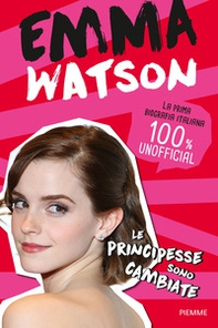 Emma Watson. Le principesse sono cambiate - Librerie.coop Emma Watson. Le principesse sono cambiate - Librerie.coop