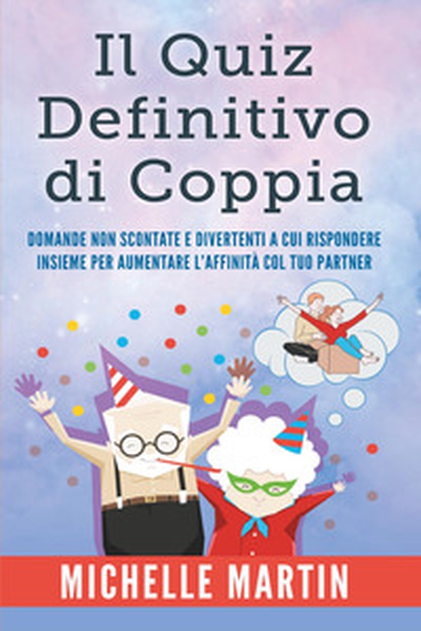 Quiz definitivo di coppia. Domande non scontate e divertententi - Librerie.coop Quiz definitivo di coppia. Domande non scontate e divertententi - Librerie.coop