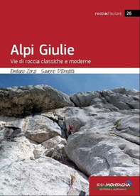 Alpi Giulie. Vie di roccia classiche e moderne - Librerie.coop