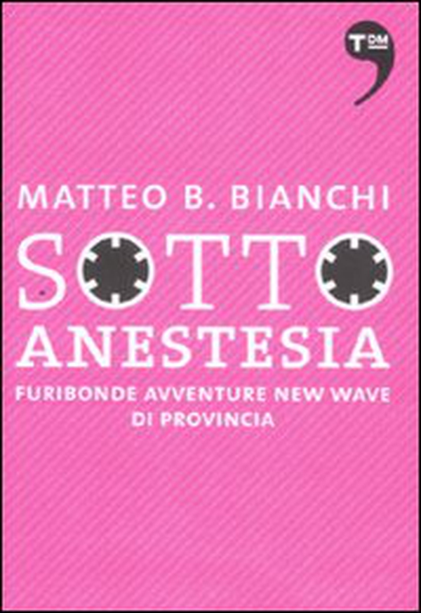 Sotto anestesia. Furibonde avventure new wave di provincia - Librerie.coop Sotto anestesia. Furibonde avventure new wave di provincia - Librerie.coop