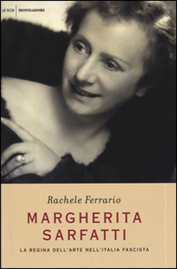 Margherita Sarfatti. La regina dell'arte nell'Italia fascista - Librerie.coop Margherita Sarfatti. La regina dell'arte nell'Italia fascista - Librerie.coop