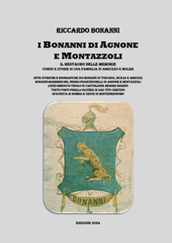 I Bonanni di Agnone e Montazzoli. Il restauro delle memorie. Uomini e storie di una famiglia in Abruzzo e Molise - Librerie.coop I Bonanni di Agnone e Montazzoli. Il restauro delle memorie. Uomini e storie di una famiglia in Abruzzo e Molise - Librerie.coop