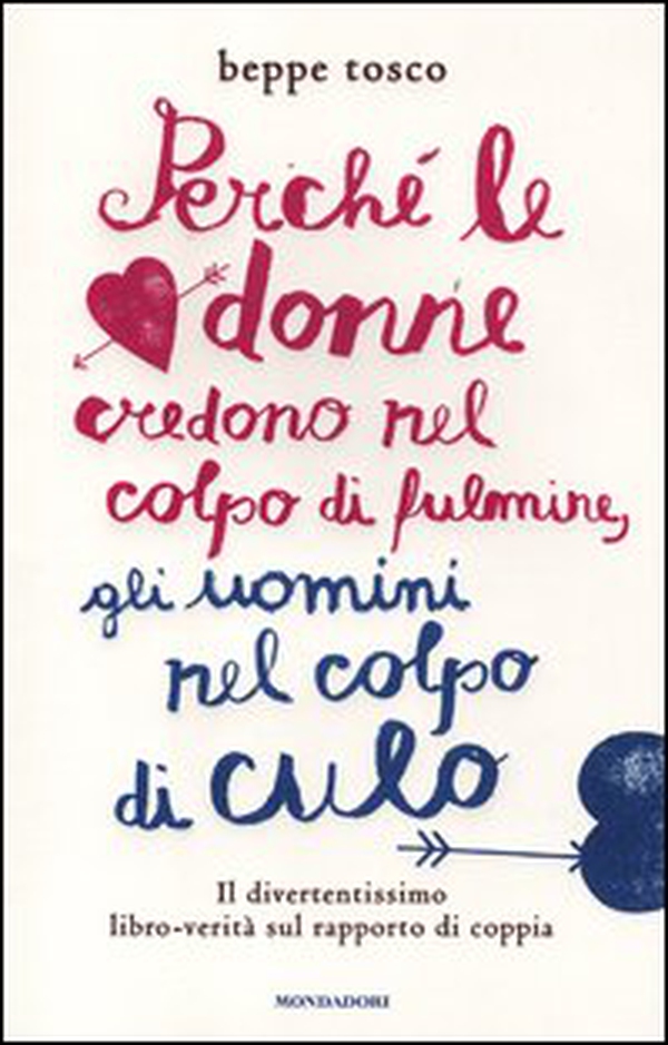 Perché le donne credono nel colpo di fulmine, gli uomini nel colpo di culo - Librerie.coop Perché le donne credono nel colpo di fulmine, gli uomini nel colpo di culo - Librerie.coop