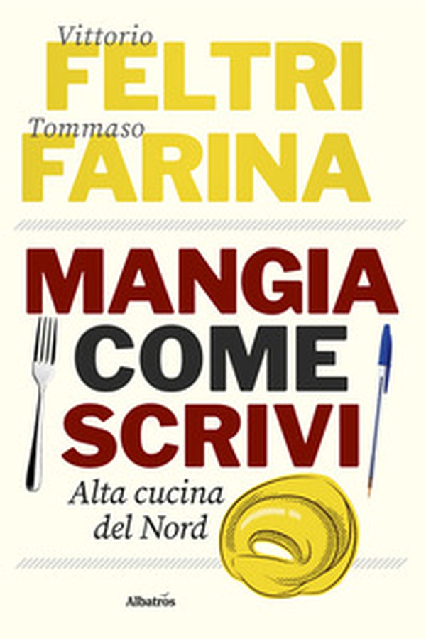 Mangia come scrivi. Alta cucina del Nord - Librerie.coop Mangia come scrivi. Alta cucina del Nord - Librerie.coop