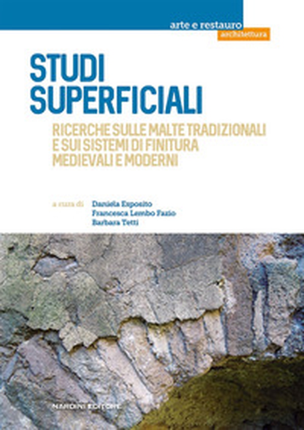 Studi superficiali. Ricerche sulle malte tradizionali e sui sistemi di finitura medievali e moderni - Librerie.coop Studi superficiali. Ricerche sulle malte tradizionali e sui sistemi di finitura medievali e moderni - Librerie.coop