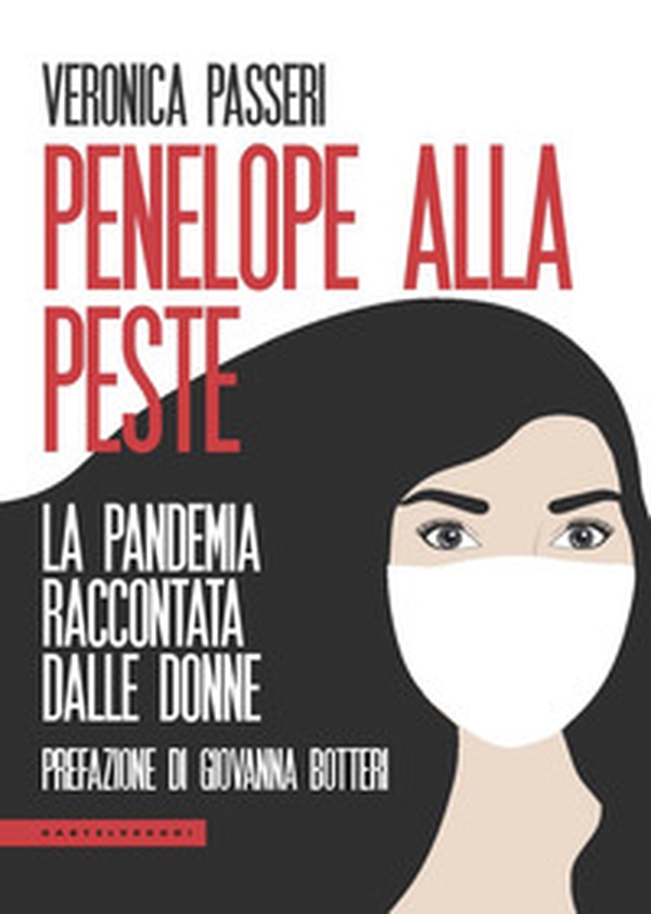 Penelope alla peste. La pandemia raccontata dalle donne - Librerie.coop Penelope alla peste. La pandemia raccontata dalle donne - Librerie.coop