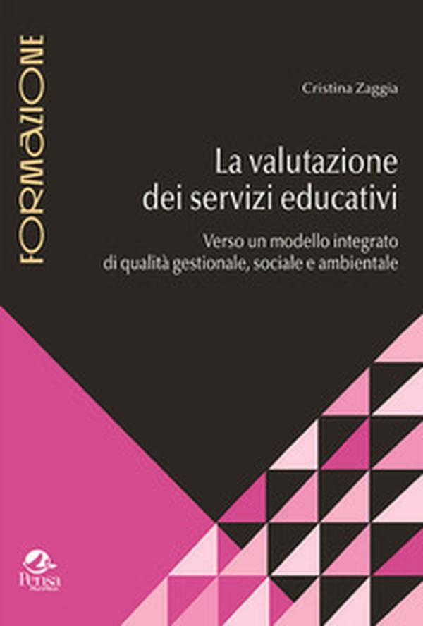 La valutazione dei servizi educativi. Verso un modello integrato di qualità gestionale, sociale e ambientale - Librerie.coop La valutazione dei servizi educativi. Verso un modello integrato di qualità gestionale, sociale e ambientale - Librerie.coop