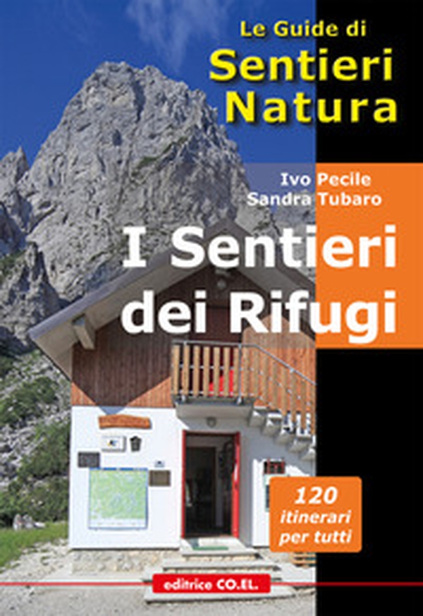 I sentieri dei Rifugi. 37 strutture gestite. 119 proposte di escursioni sulle montagne del Friuli Venezia Giulia - Librerie.coop I sentieri dei Rifugi. 37 strutture gestite. 119 proposte di escursioni sulle montagne del Friuli Venezia Giulia - Librerie.coop