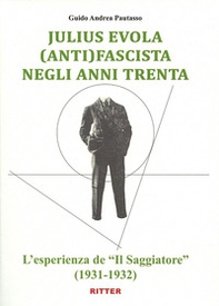 Julius Evola anti(fascista) negli anni Trenta. L'esperienza de «Il Saggiatore» (1931-1932) - Librerie.coop Julius Evola anti(fascista) negli anni Trenta. L'esperienza de «Il Saggiatore» (1931-1932) - Librerie.coop
