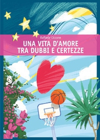 Una vita d'amore tra dubbi e certezze - Librerie.coop