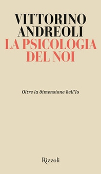 La psicologia del noi. Oltre la dimensione dell'Io - Librerie.coop