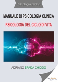 Manuale di psicologia clinica. Psicologia del ciclo di vita - Librerie.coop