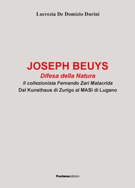 Joseph Beuys. Difesa della natura. Il collezionista Fernando Zari Malacrida. Dal Kunsthaus di Zurigo al MASI di Lugano - Librerie.coop