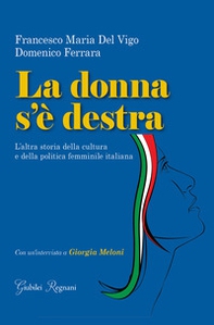 La donna s'è destra. L'altra storia della cultura e della politica femminile in Italia - Librerie.coop