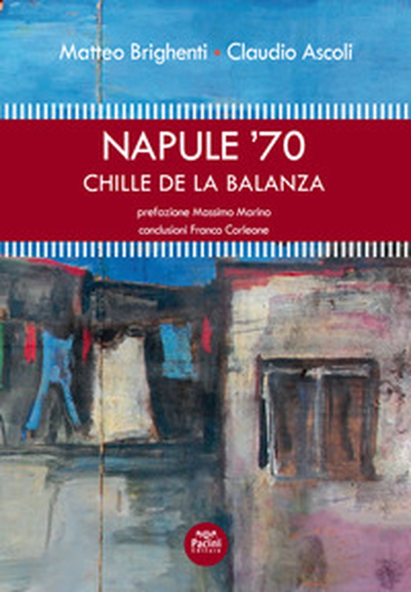 Napule '70. Chille de la balanza - Librerie.coop Napule '70. Chille de la balanza - Librerie.coop
