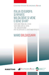 Italia ed Europa: si riparte ma dove si viene e dove si va? Vent'anni prima del Covid, vent'anni dopo il Covid. Tre anni di riforme per recuperare il ventennio perduto - Librerie.coop