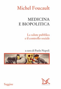 Medicina e biopolitica. La salute pubblica e il controllo sociale - Librerie.coop Medicina e biopolitica. La salute pubblica e il controllo sociale - Librerie.coop