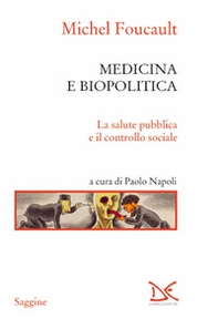 Medicina e biopolitica. La salute pubblica e il controllo sociale - Librerie.coop