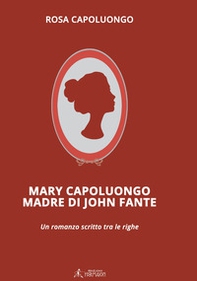 Mary Capoluongo madre di John Fante - Librerie.coop