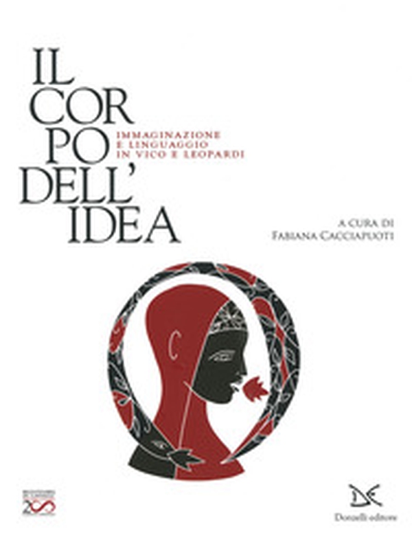 Il corpo dell'idea. Immaginazione e linguaggio in Vico e Leopardi - Librerie.coop Il corpo dell'idea. Immaginazione e linguaggio in Vico e Leopardi - Librerie.coop