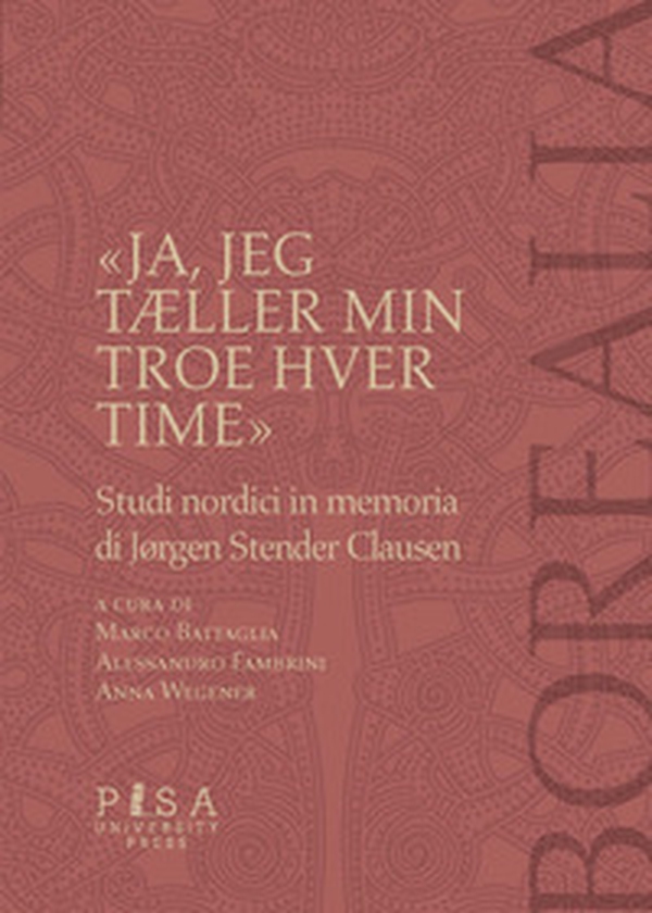 «Ja, jeg tÆller min troes hver time». Studi nordici in memoria di Jorgen Stender Clausen - Librerie.coop «Ja, jeg tÆller min troes hver time». Studi nordici in memoria di Jorgen Stender Clausen - Librerie.coop