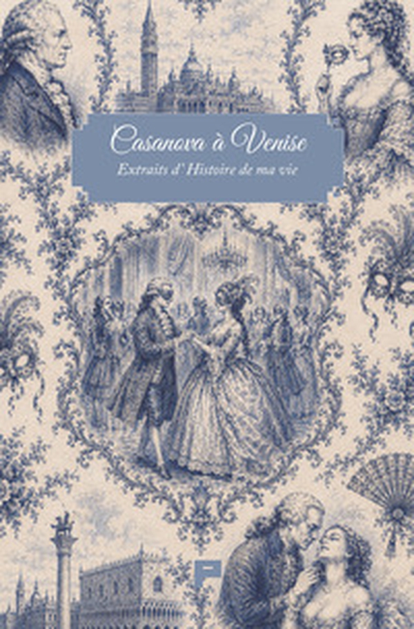 Casanova à Venise. Extraits d'histoire de ma vie - Librerie.coop