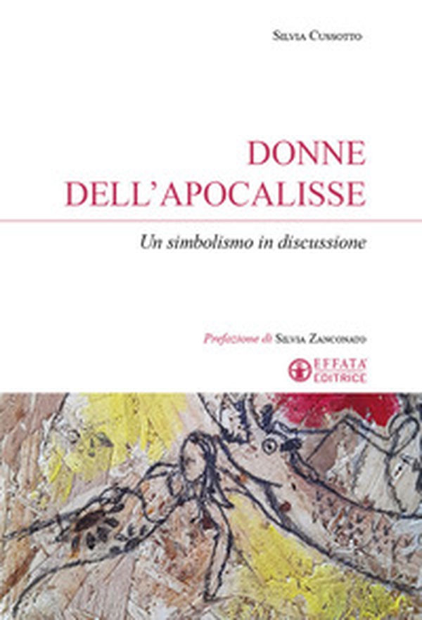 Donne dell'Apocalisse. Un simbolismo in discussione - Librerie.coop Donne dell'Apocalisse. Un simbolismo in discussione - Librerie.coop