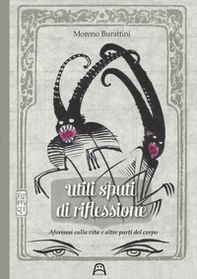 Utili sputi di riflessione. Aforismi sulla vita e altre parti del corpo - Librerie.coop