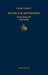 Dante e il suo secolo. Scritti danteschi 1853-1904 - Librerie.coop