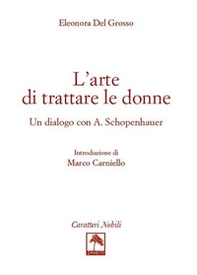 L'arte di trattare le donne. Un dialogo con A. Schopenhauer - Librerie.coop