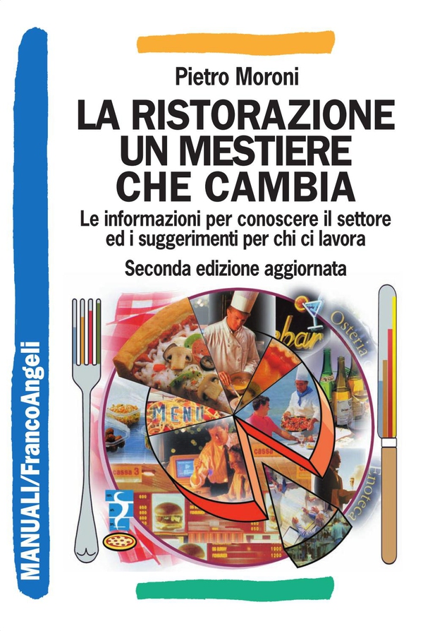 La ristorazione un mestiere che cambia. Le informazioni per conoscere il settore ed i suggerimenti per chi ci lavora - Librerie.coop La ristorazione un mestiere che cambia. Le informazioni per conoscere il settore ed i suggerimenti per chi ci lavora - Librerie.coop