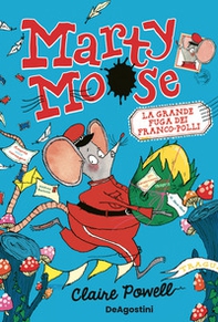 Marty Moose. La grande fuga dei Franco-polli - Librerie.coop